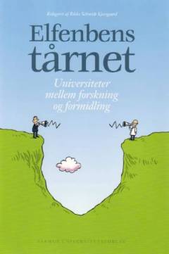 Elfenbenstårnet : universiteter mellem forskning og formidling