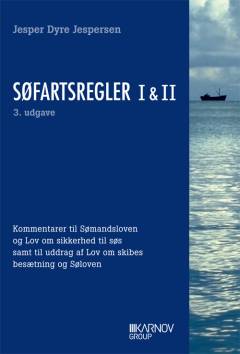 Søfartsregler I & II : kommentarer til Sømandsloven og Lov om sikkerhed til søs samt til uddrag af Lov om skibes besætning og Søloven