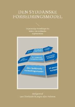 Den Syddanske Forbedringsmodel : 14 personlige fortællinger : fortalt af ledere i det syddanske sygehusvæsen, til ledere i det danske sundhedsvæsen