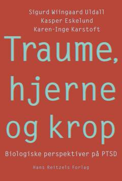 Traume, hjerne og krop : biologiske perspektiver på PTSD