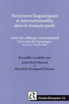 Structures linguistiques et interactionelles dans le français parlé : actes du colloque international Université de Copenhague du 22 au 23 juin 2001