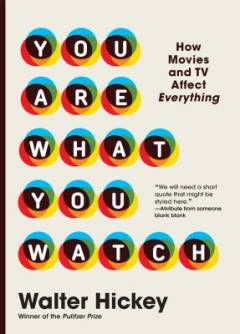 You are what you watch : how movies and TV affect everything