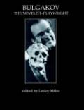 Bulgakov: The Novelist-Playwright. Harwood Academic Publishers