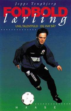 Fodboldlærling : ung, talentfuld - og hva' så?