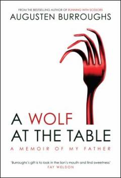 A wolf at the table : a memoir of my father