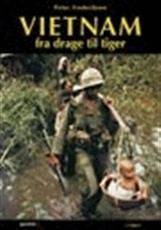 Vietnam - fra drage til tiger : Vietnams historie fra kolonitiden til i dag : fremstilling og kilder