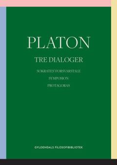 Tre dialoger : Sokrates' forsvarstale : Symposion : Protagoras