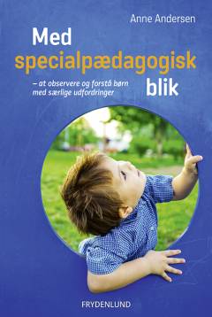 Med specialpædagogisk blik : at observere og forstå børn med særlige udfordringer