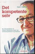 Det kompetente selv : en introduktion til Albert Banduras teori om selvkompetence og kontrol