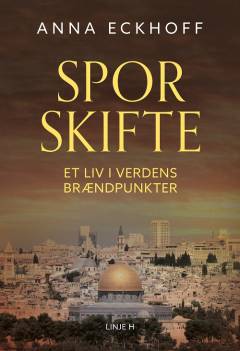 Sporskifte : et liv i verdens brændpunkter