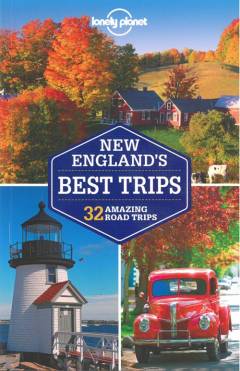 New England's best trips : 32 amazing road trips