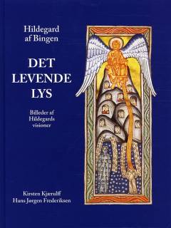 Det levende lys : billeder af Hildegards visioner