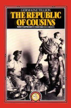 The republic of cousins : women's oppression in Mediterranean society