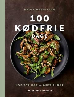 100 kødfrie dage : uge for uge - året rundt