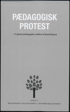 Pædagogisk protest : 12 glemte pædagogiske artikler af Knud Hansen
