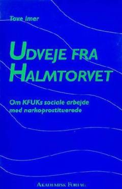 Udveje fra Halmtorvet : om KFUK's sociale arbejde med narkoprostituerede