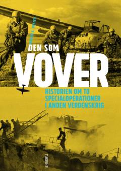 Den som vover : historien om to specialoperationer i Anden Verdenskrig