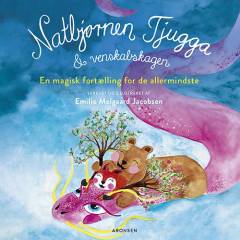 Natbjørnen Tjugga & venskabskagen : en magisk fortælling for de allermindste