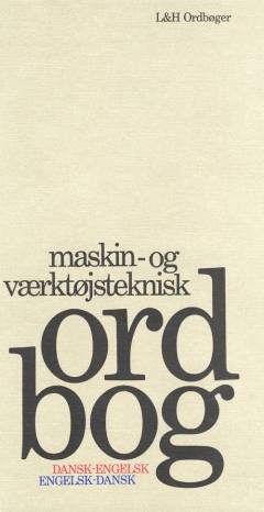 Maskin- og værktøjsteknisk ordbog : dansk-engelsk, engelsk-dansk