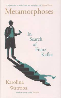 Metamorphoses : in search of Franz Kafka