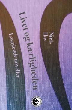 Livet og kærligheden : løsgående noveller