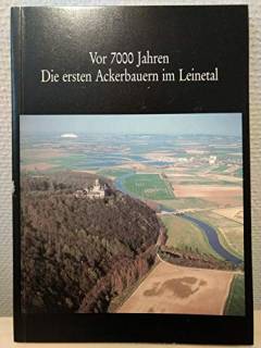 Vor 7000 Jahren : die ersten Ackerbauern im Leinetal