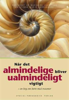 Når det almindelige bliver ualmindeligt vigtigt : en bog om børn med traumer