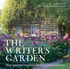 The writer's garden : how gardens inspired our best-loved authors