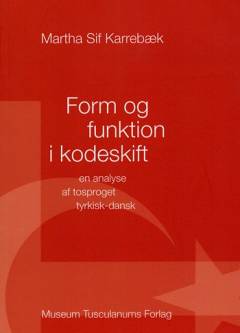 Form og funktion i kodeskift : en analyse af tosproget tyrkisk-dansk