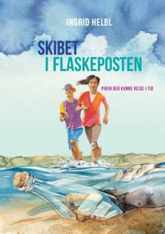 Skibet i flaskeposten : pigen der kunne rejse i tid
