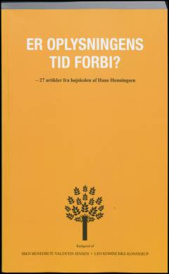 Er oplysningens tid forbi? : 27 artikler fra højskolen