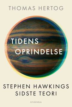 Tidens oprindelse : Stephen Hawkings sidste teori