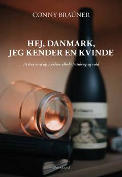 Hej, Danmark, jeg kender en kvinde : at leve med og overleve alkoholmisbrug og vold