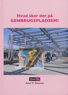 Hvad sker der på genbrugspladsen?