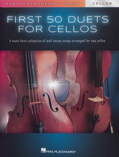 First 50 duets for two cellos : a must-have collection of well-known songs arranged for two cellos