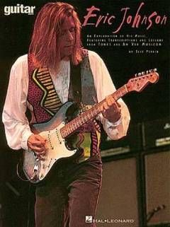 Eric Johnson : an exploration of his music, featuring transcriptions and lessons from Tones and Ah via musicom