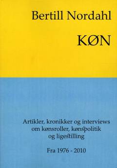 Køn : et udvalg af artikler, kronikker og interviews om kønsroller, kønspolitik og ligestilling : fra 1976-2010