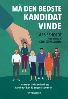 Må den bedste kandidat vinde : hvordan virksomhed og kandidat kan få succes sammen
