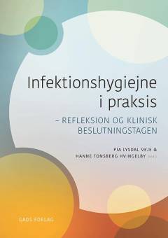 Infektionshygiejne i praksis : refleksion og klinisk beslutningstagen