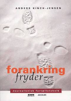 Forankring fryder : journalistisk fortælleteknik
