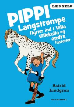Pippi Langstrømpe flytter ind i Villa Villekulla og andre historier