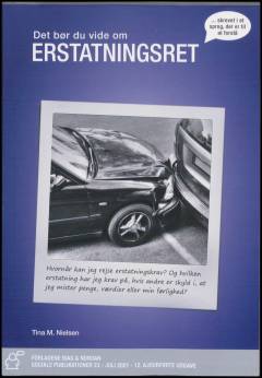 Erstatningsret : hvornår kan der rejses erstatningskrav, og hvilken erstatning har man krav på