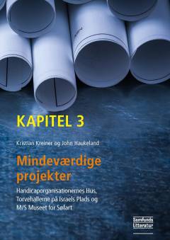 Mindeværdige projekter : Handicaporganisationernes Hus, Torvehallerne på Israels Plads og M/S Museet for Søfart. Kapitel 3