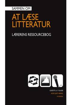 Sammen om at læse litteratur - 6.-7. klasse -- Lærerens ressourcebog - guide til 6.-7. klasse