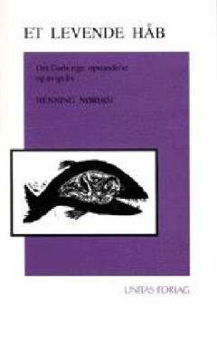 Et levende håb : om Guds rige, opstandelse og evigt liv