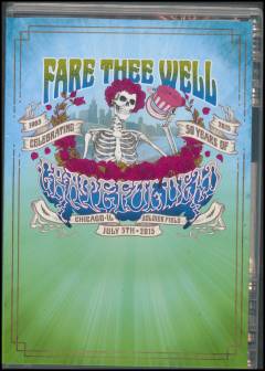 Fare thee well : celebrating the 50 years of Grateful Dead