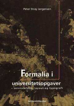 Formalia i universitetsopgaver : serviceafsnit, layout og typografi