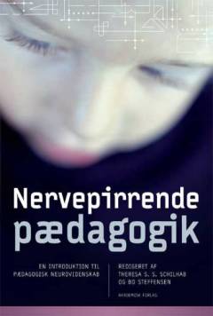Nervepirrende pædagogik : en introduktion til pædagogisk neurovidenskab