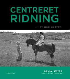 Centreret ridning : i et med hesten