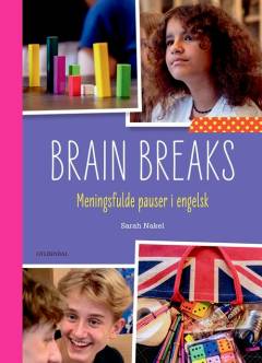 Brain breaks : meningsfulde pauser i engelsk